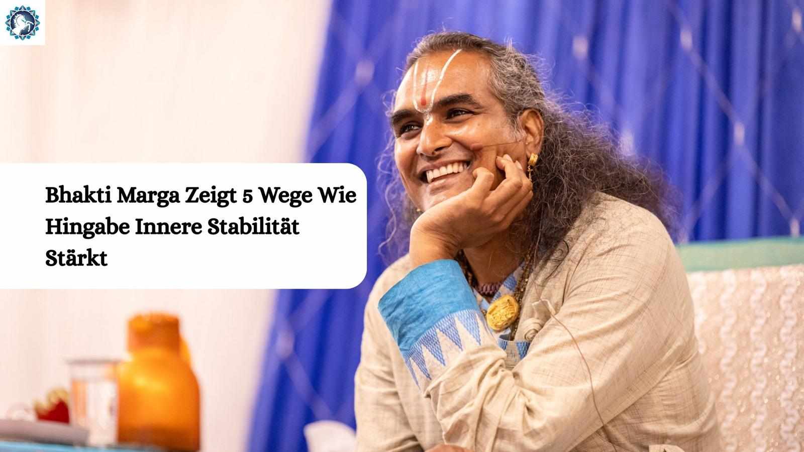 Bhakti Marga Zeigt 5 Wege Wie Hingabe Innere Stabilität Stärkt