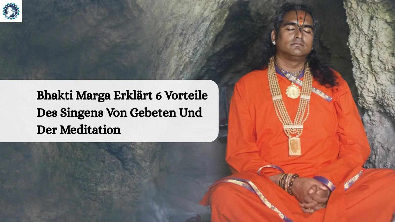 Bhakti Marga Erklärt 6 Vorteile Des Singens Von Gebeten Und Der Meditation