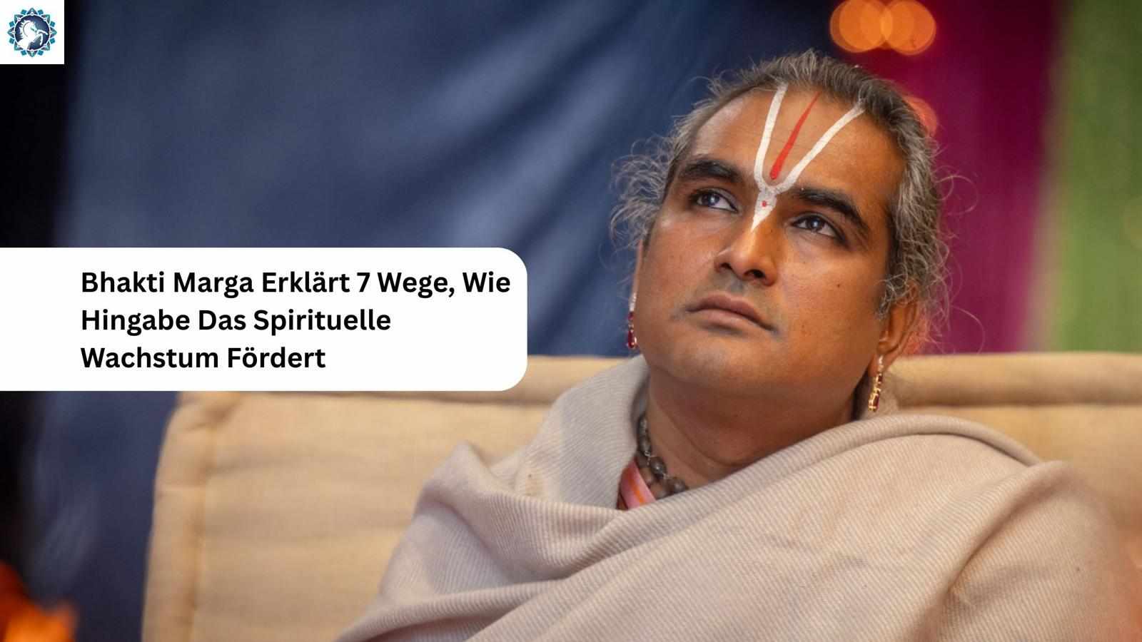 Bhakti Marga Erklärt 7 Wege, Wie Hingabe Das Spirituelle Wachstum Fördert