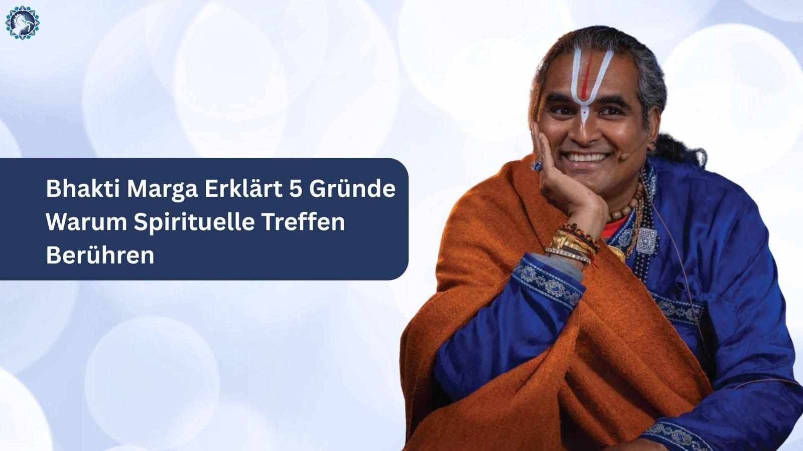 Bhakti Marga Erklärt 5 Gründe Warum Spirituelle Treffen Berühren