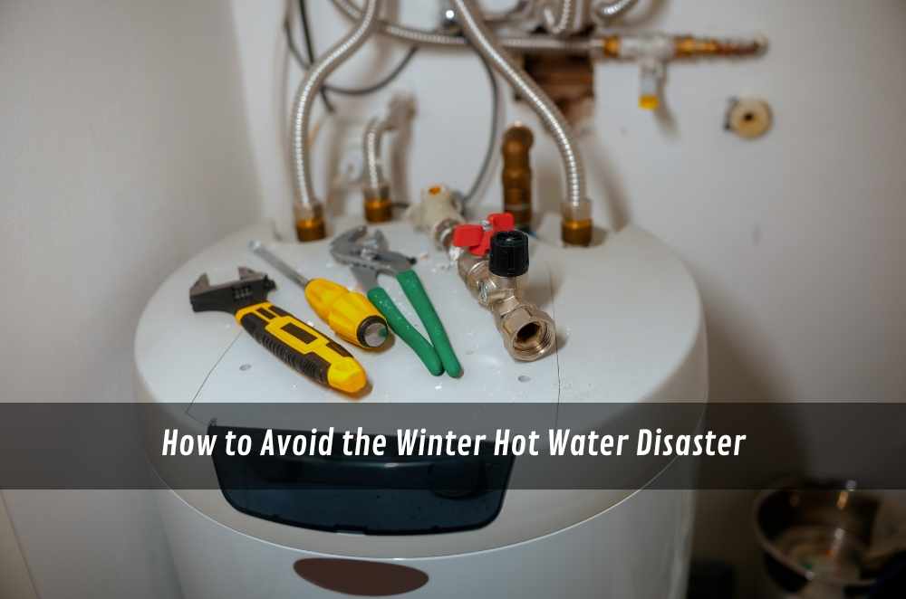 How to Avoid the Winter Hot Water Disaster