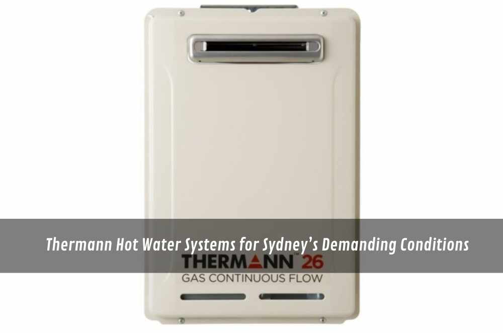 Thermann Hot Water Systems for Sydney’s Demanding Conditions