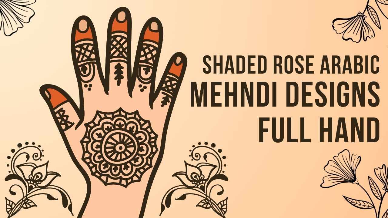 Shaded Rose Arabic Mehndi Designs Full Hand