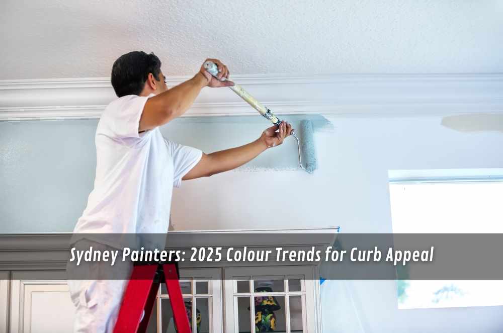 Sydney Painters: 2025 Colour Trends for Curb Appeal