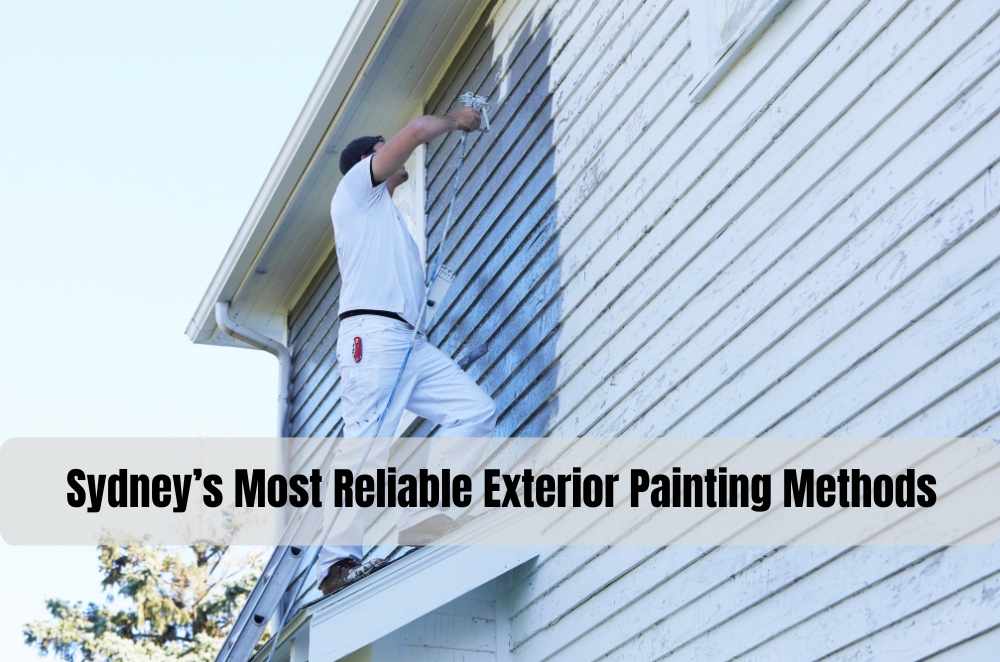 Sydney’s Most Reliable Exterior Painting Methods