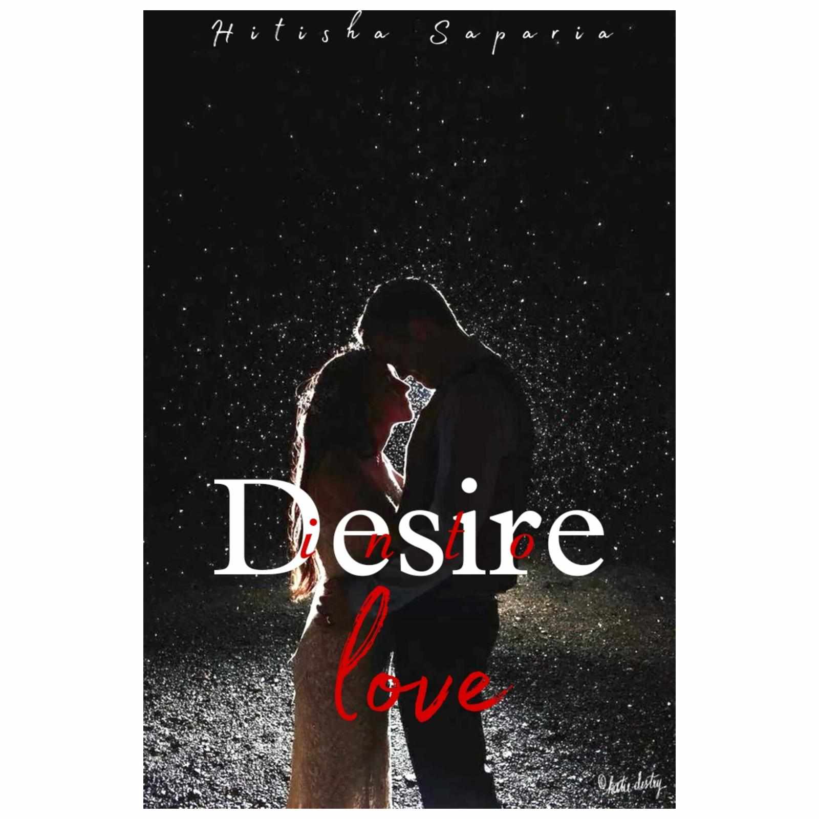 Desire into love