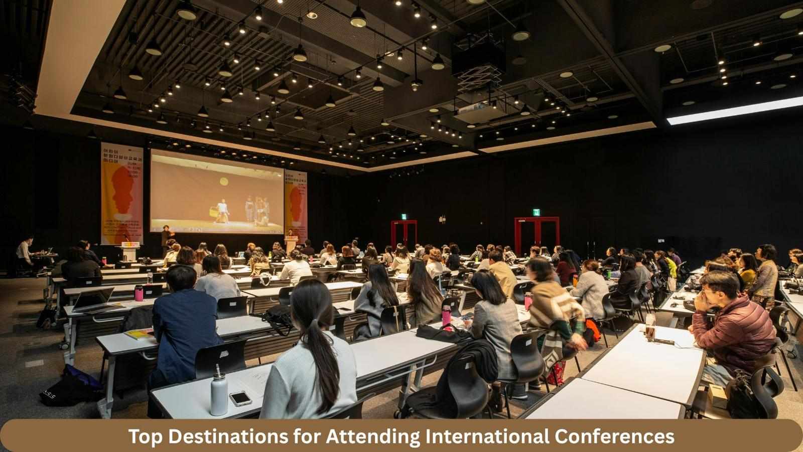 Top Destinations for Attending International Conferences in 2026!
