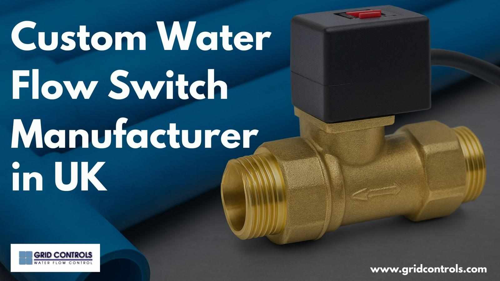 Custom Water Flow Switch Manufacturer in UK