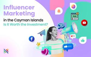 Influencer Marketing in the Cayman Islands – Is It Worth It?