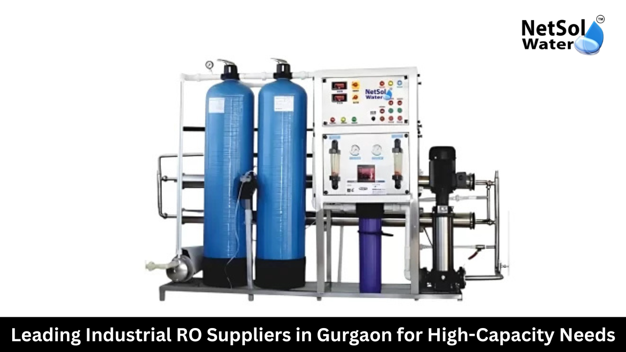 Leading Industrial RO Suppliers in Gurgaon for High-Capacity Needs