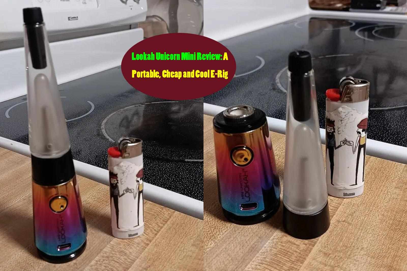 Lookah Unicorn Mini Review: A Portable, Cheap and Cool E-Rig