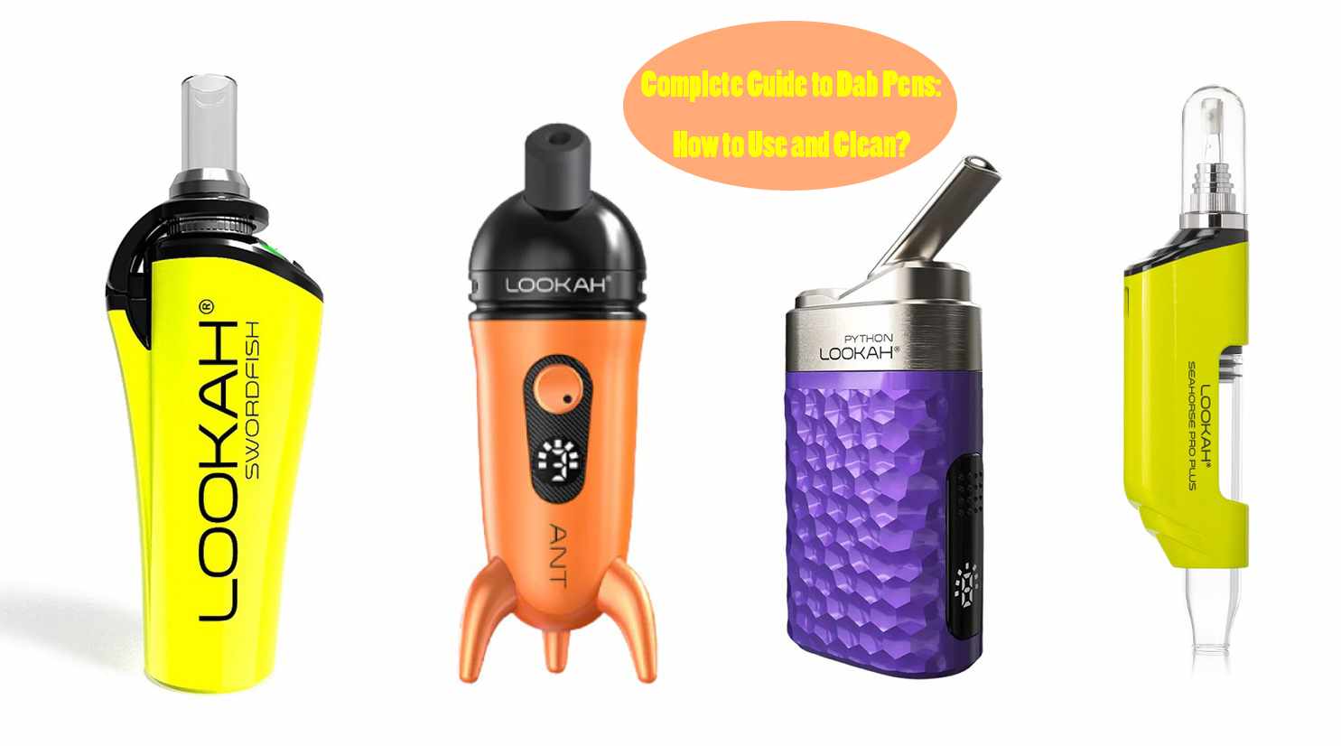 Complete Guide to Dab Pens: How to Use and Clean?