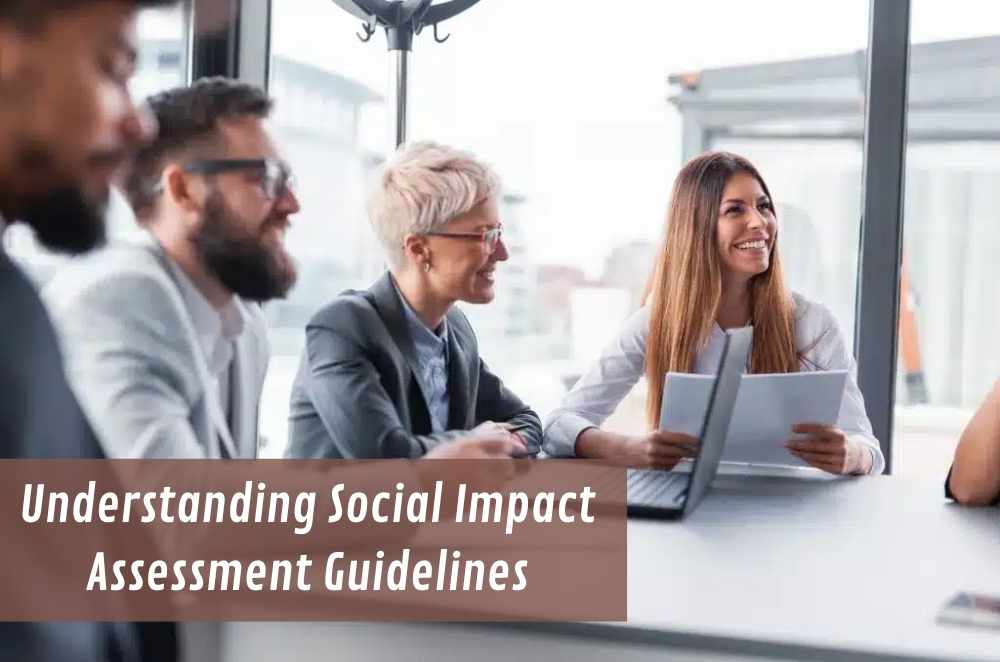 Understanding Social Impact Assessment Guidelines