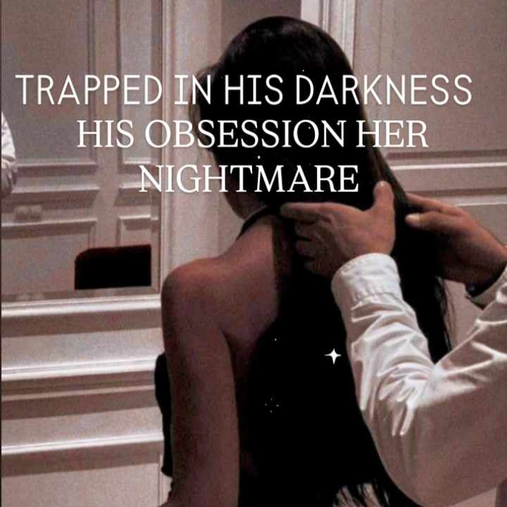 Trapped in his Darkness His obsession Her Nightmare