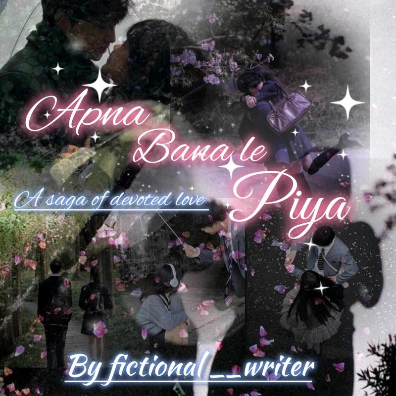 Apna bana le piya ~ A saga of devoted love