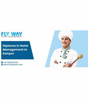 Diploma in Hotel Management in Kanpur with Flyway Institute