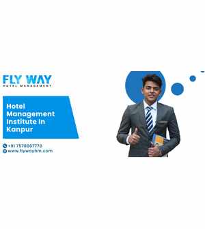 Best Hotel Management Institute in Kanpur – Flyway Institute