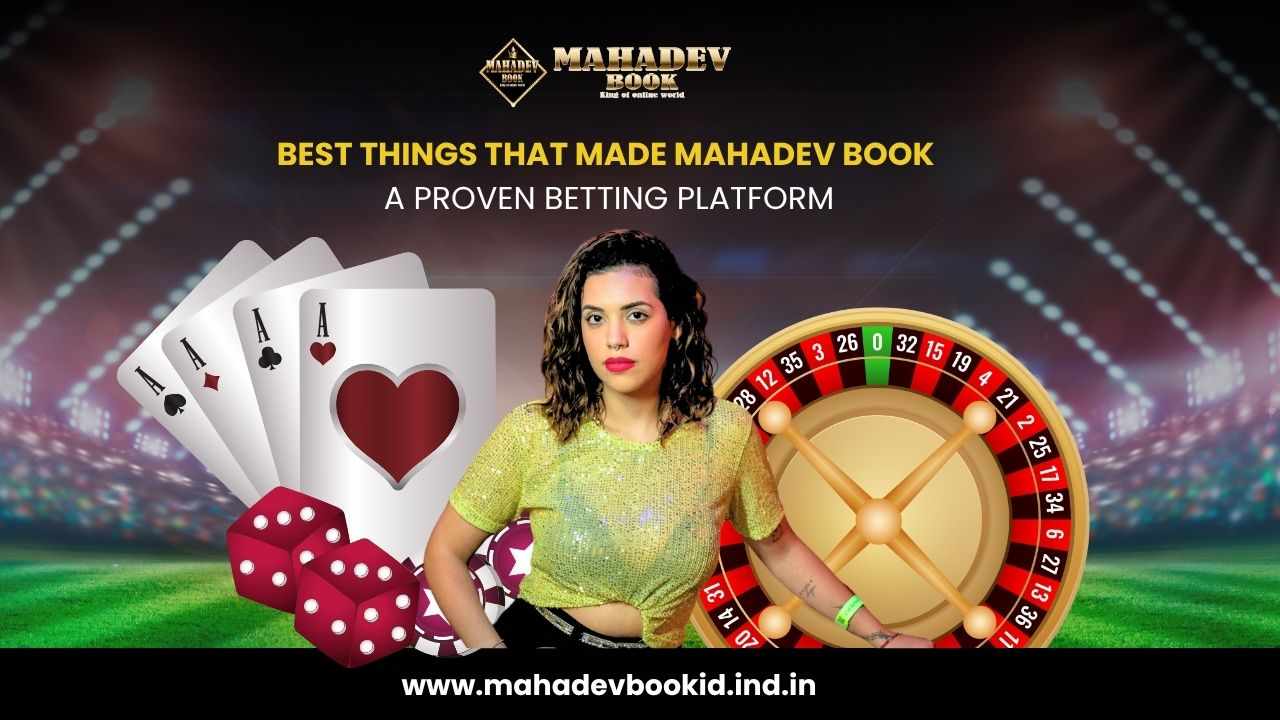 Best Things That Made Mahadev Book a Proven Betting Platform