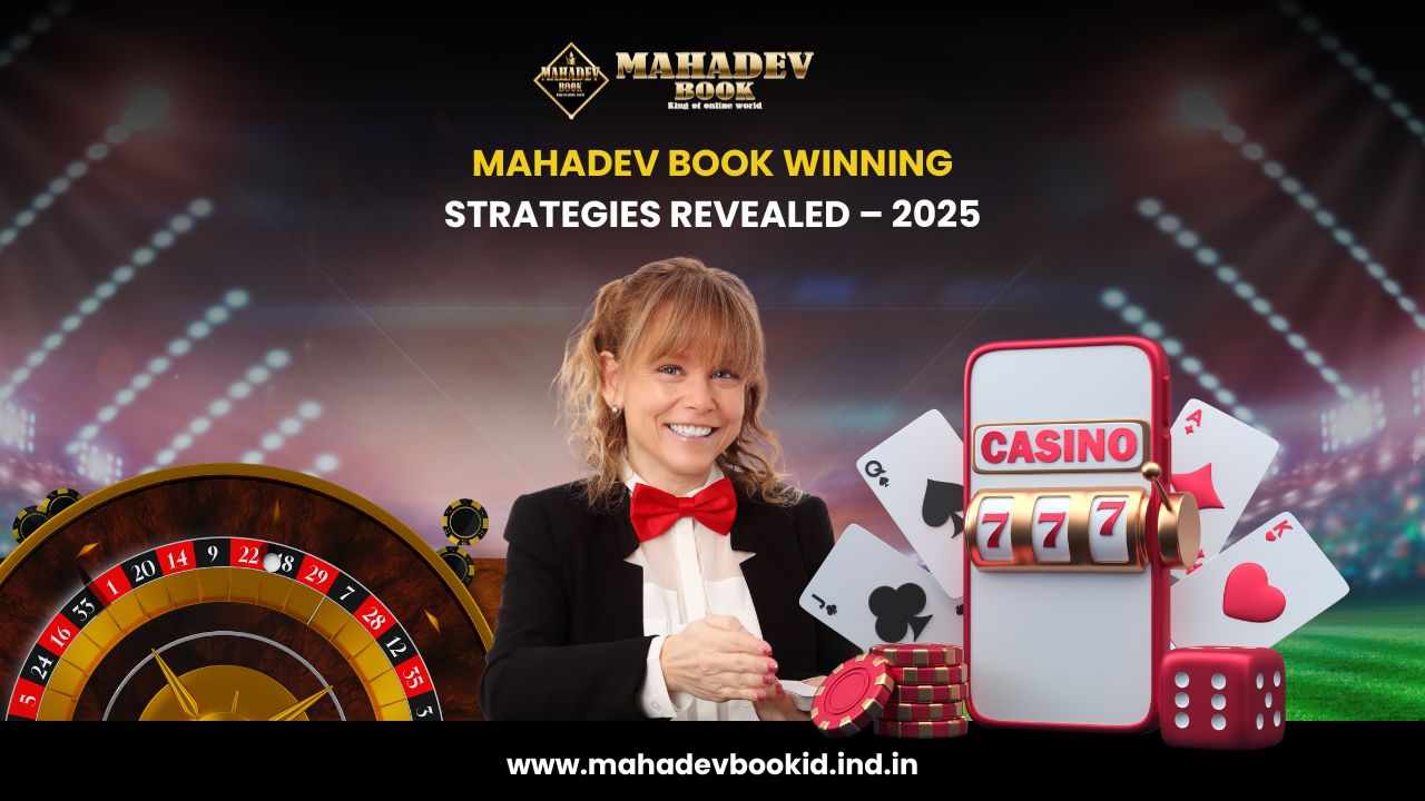 Mahadev Book Winning Strategies Revealed – 2025