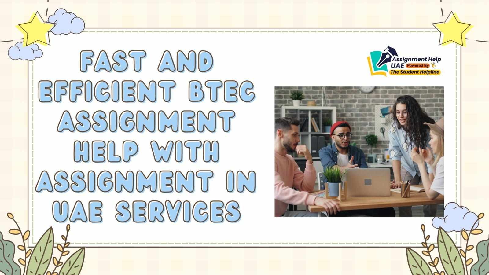 Fast and Efficient BTEC Assignment Help With Assignment in UAE Services