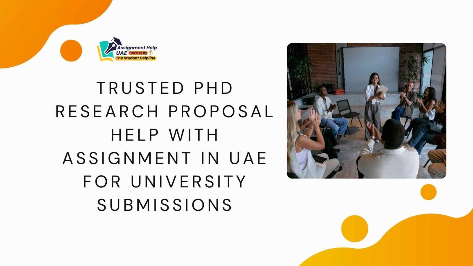 Trusted PhD Research Proposal Help With Assignment in UAE for University Submissions