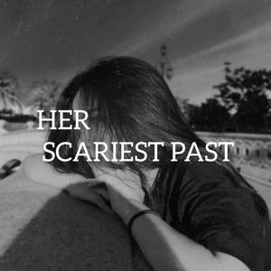 Her scariest past