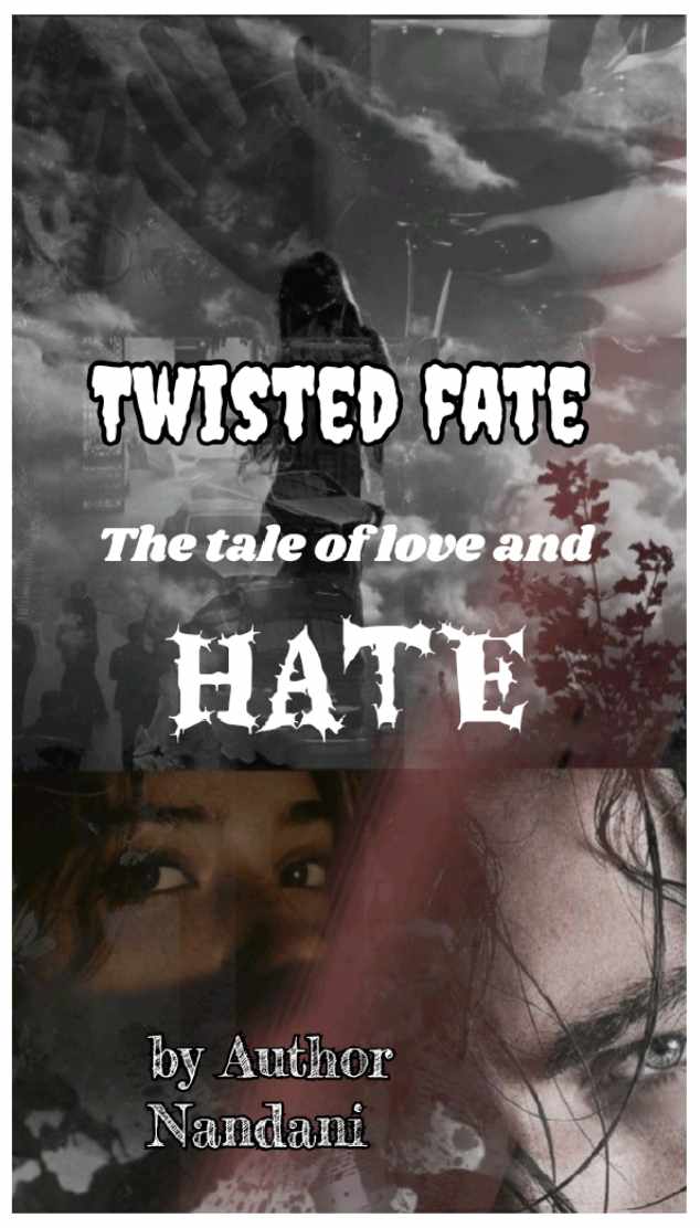 𝐓𝐰𝐢𝐬𝐭𝐞𝐝 𝐅𝐚𝐭𝐞 - The Tale of Love & Hate -