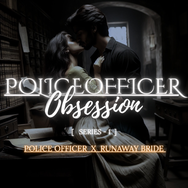 𝐏𝐨𝐥𝐢𝐜𝐞 𝐨𝐟𝐟𝐢𝐜𝐞𝐫 𝐎𝐛𝐬𝐞𝐬𝐬𝐢𝐨𝐧 [ 𝐒𝐞𝐫𝐢𝐞𝐬 - 𝟏 ]