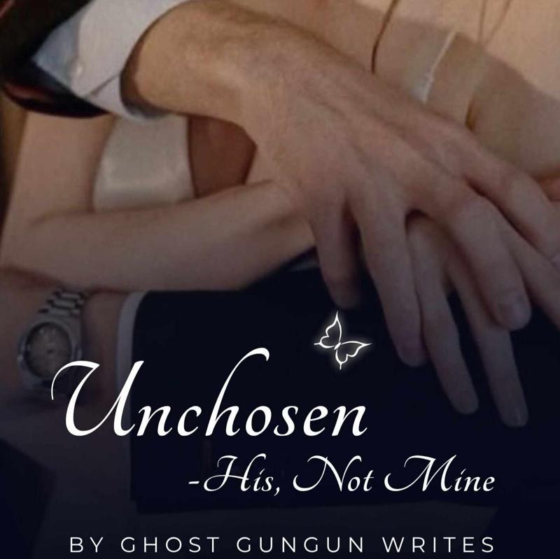 Unchosen -His, Not Mine