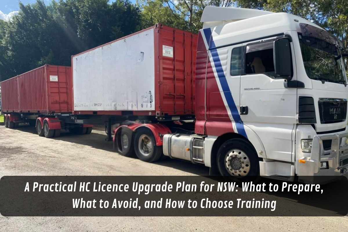 A Practical HC Licence Upgrade Plan for NSW: What to Prepare, What to Avoid, and How to Choose Training