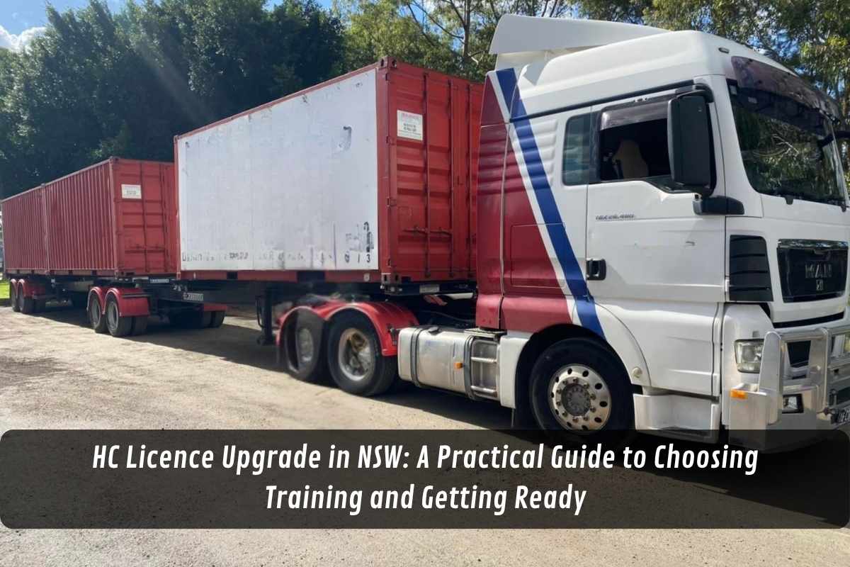 HC Licence Upgrade in NSW: A Practical Guide to Choosing Training and Getting Ready