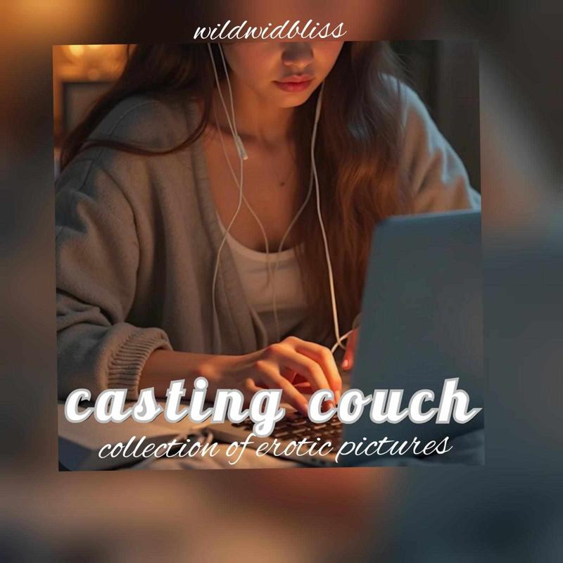 CASTING COUCH~ collection of erotic pictures