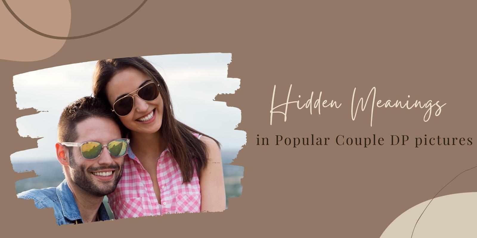 Hidden Meanings in Popular Couple DP pictures