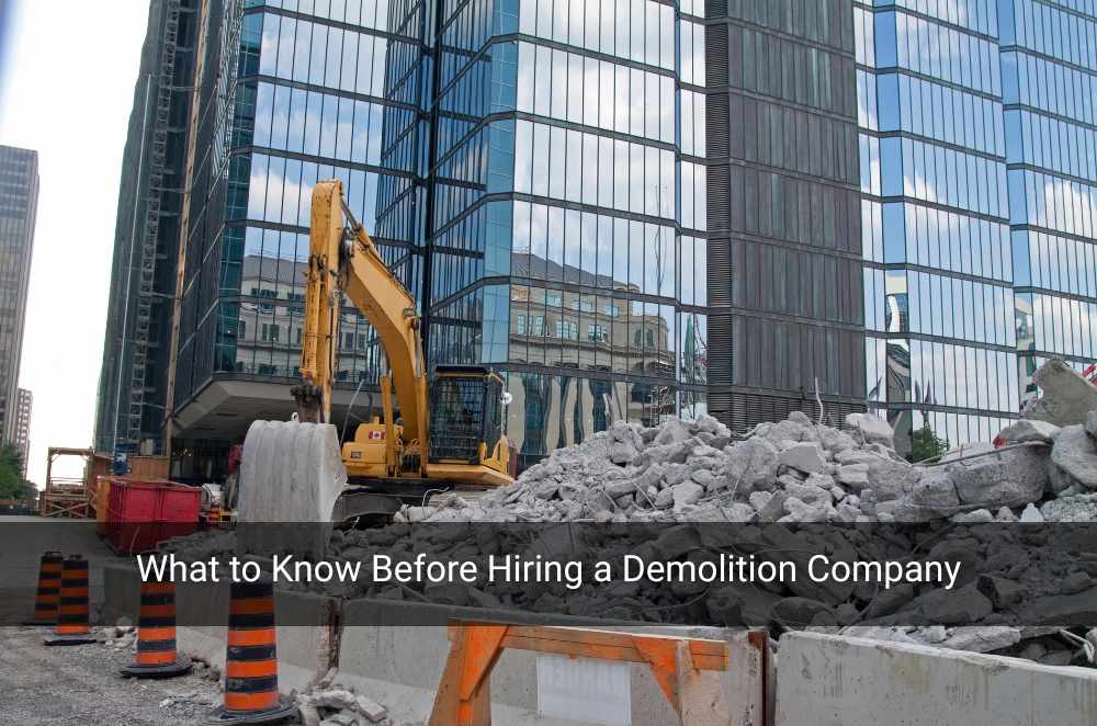 What to Know Before Hiring a Demolition Company