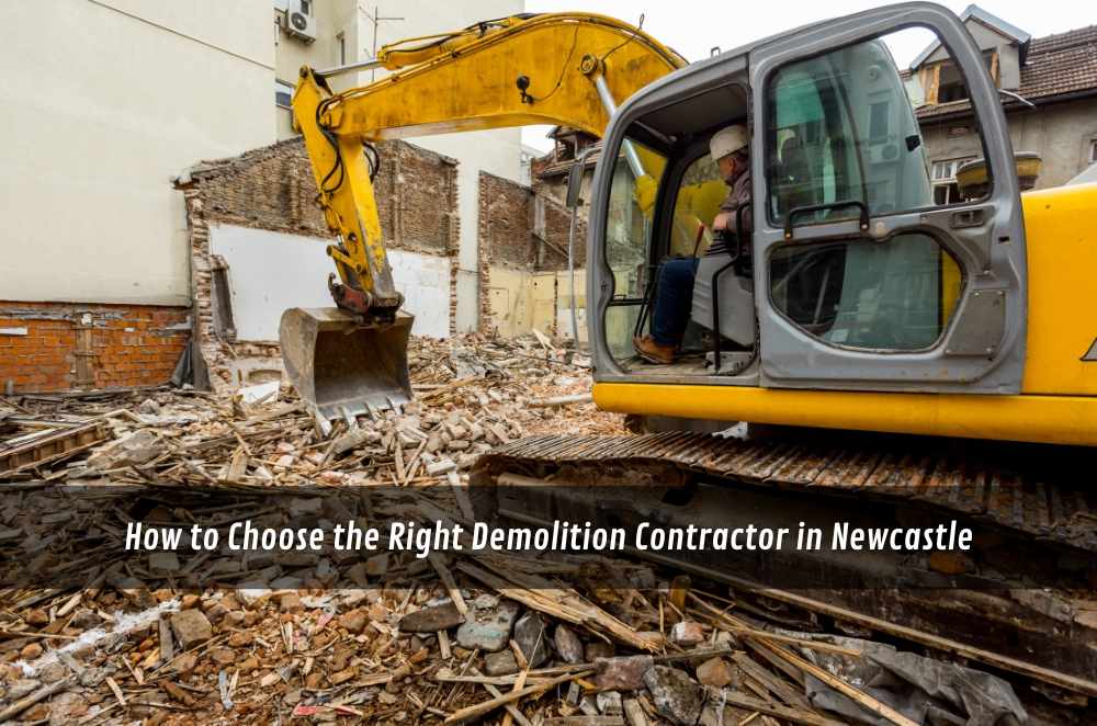 How to Choose the Right Demolition Contractor in Newcastle