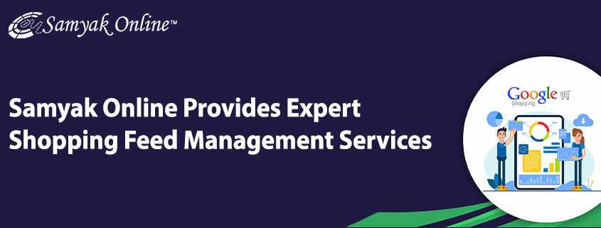 Samyak Online Provides Expert Shopping Feed Management Services