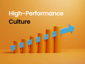 The Science Behind High-Performance Culture and How to Build It