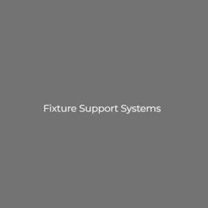 Fixture Support Systems