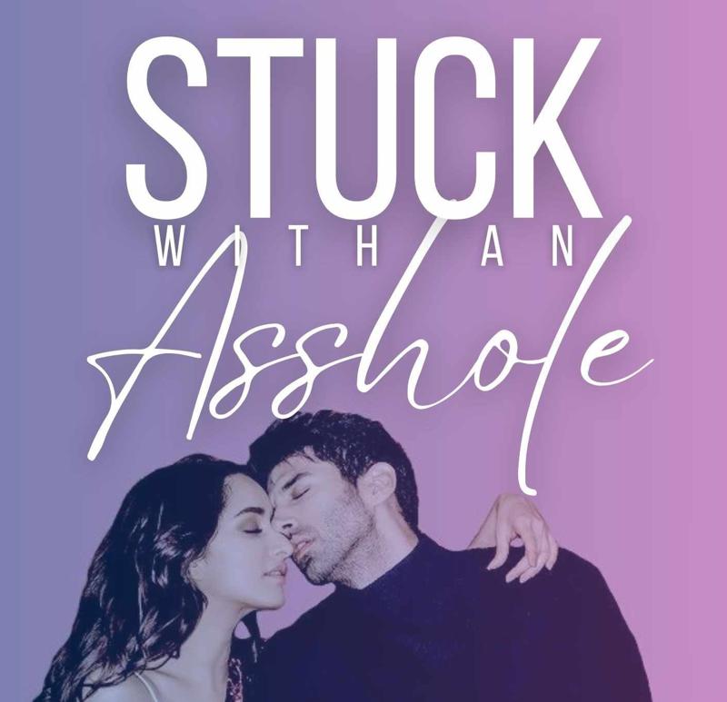 STUCK WITH AN ASSHOLE