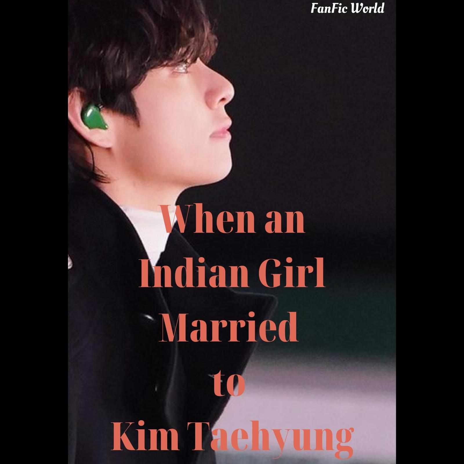 "When An Indian Girl Married to Kim Taehyung" [KTH FF]