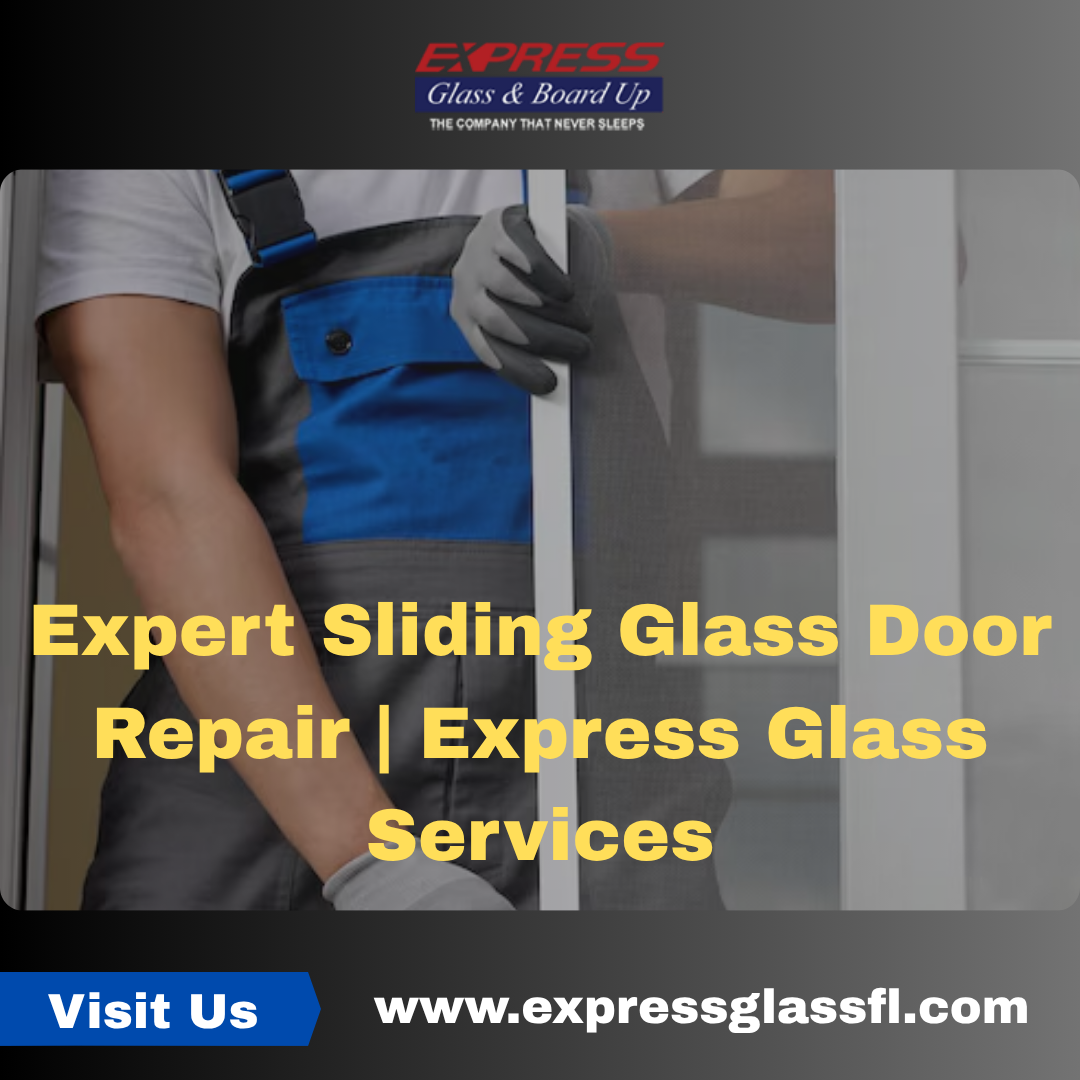 Express Glass FL – 24/7 Sliding Door & Window Repair for Homes and Businesses