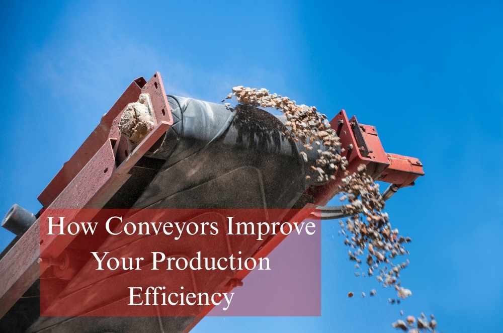 How Conveyors Improve Your Production Efficiency