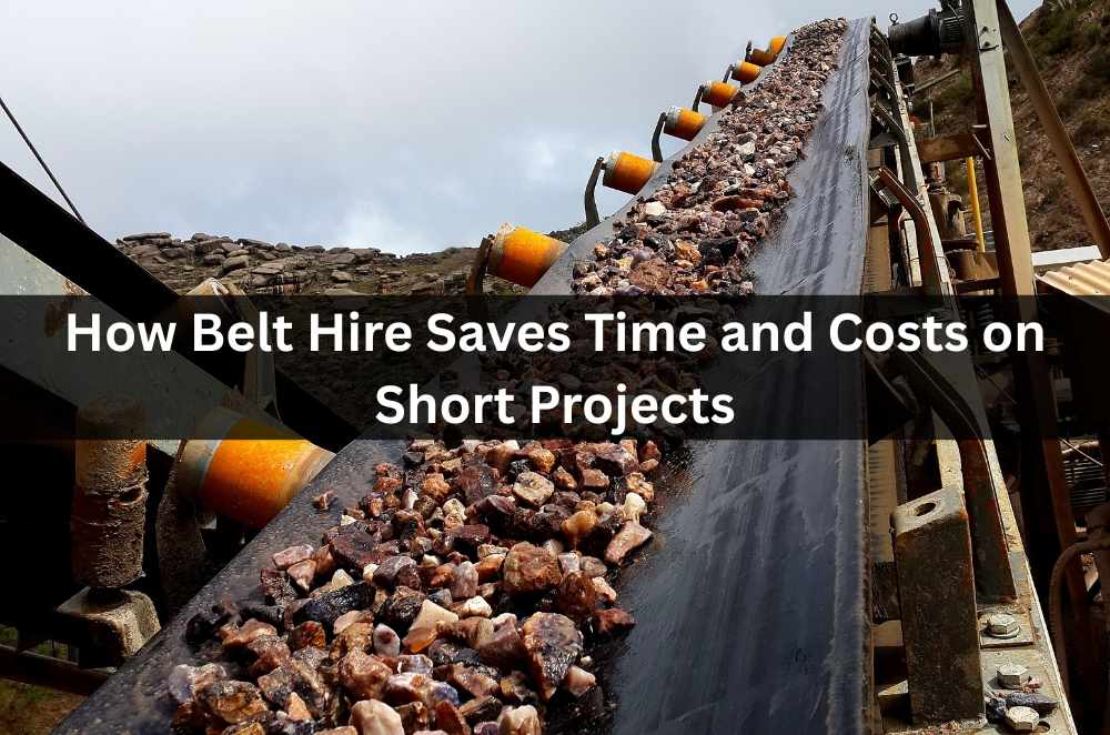 How Belt Hire Saves Time and Costs on Short Projects