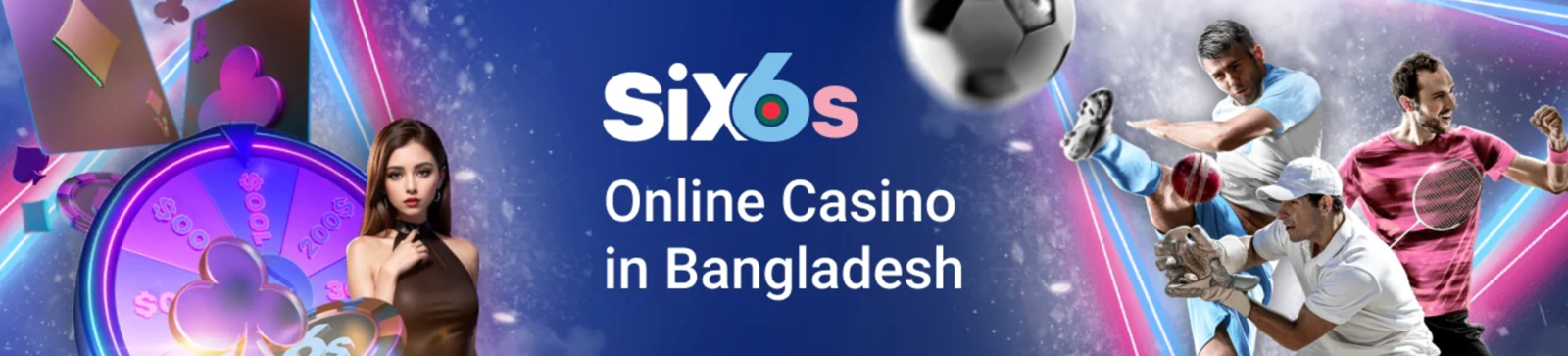 Six6s BET in Bangladesh: Welcome Bonuses, Login Tips & More
