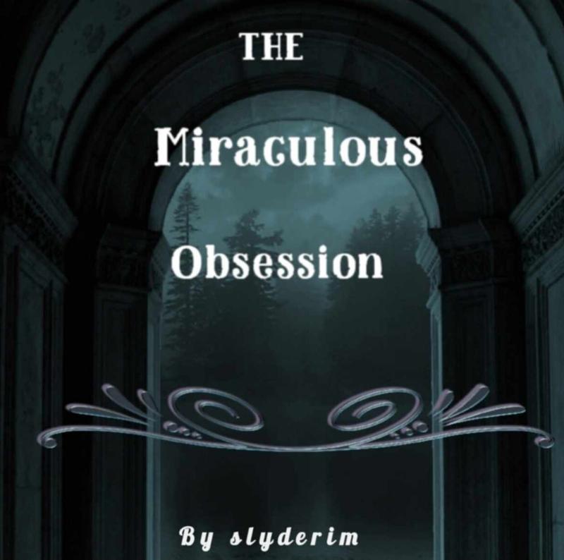 The Miraculous Obsession
