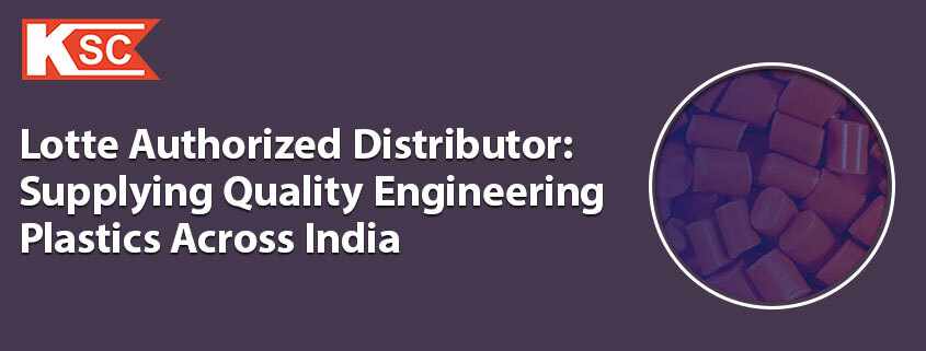 Lotte Authorized Distributor: Supplying Quality Engineering Plastics Across India