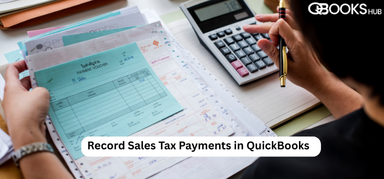 Mastering Sales Tax: How to Record Payments in QuickBooks Desktop