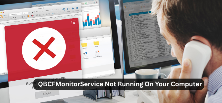 QBCFMonitorService Not Running on Your Computer? Here's How to Fix It