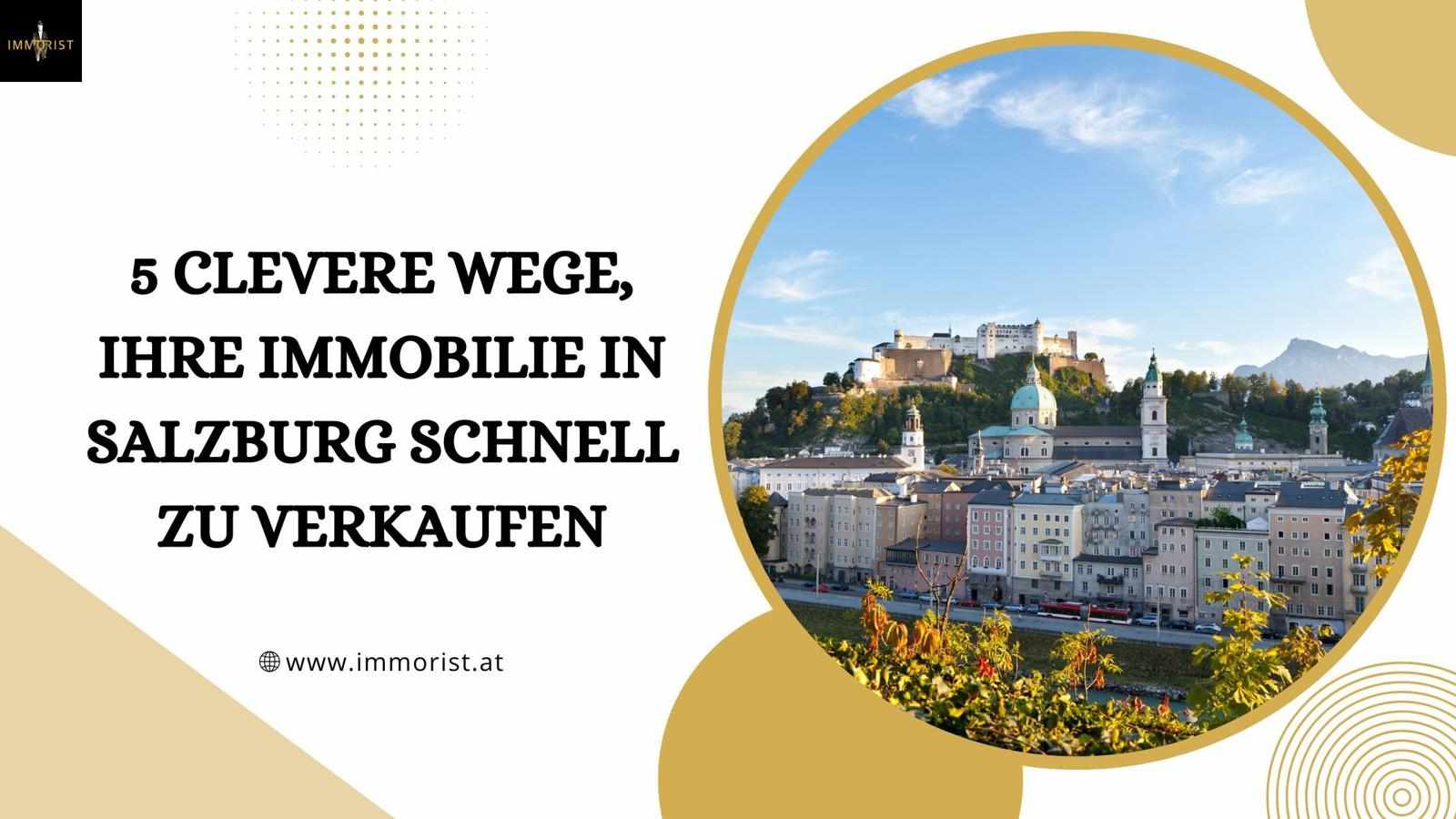 5 Clevere Wege, Ihre Immobilie In Salzburg Schnell Zu Verkaufen