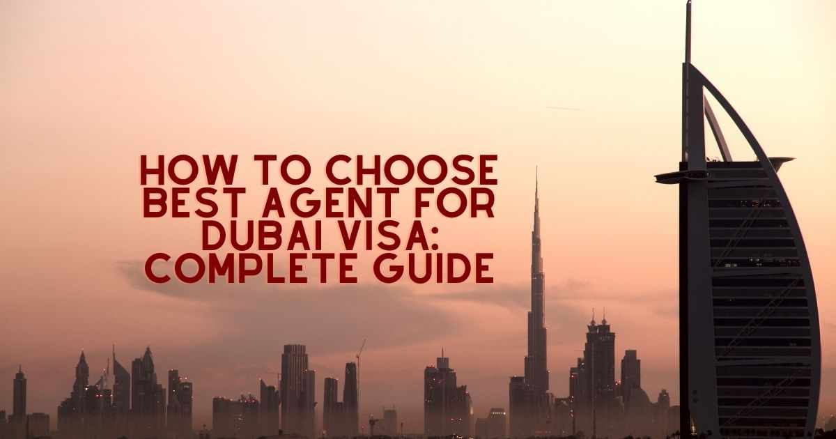 How to Choose Best Agent for Dubai Visa: Complete Guide
